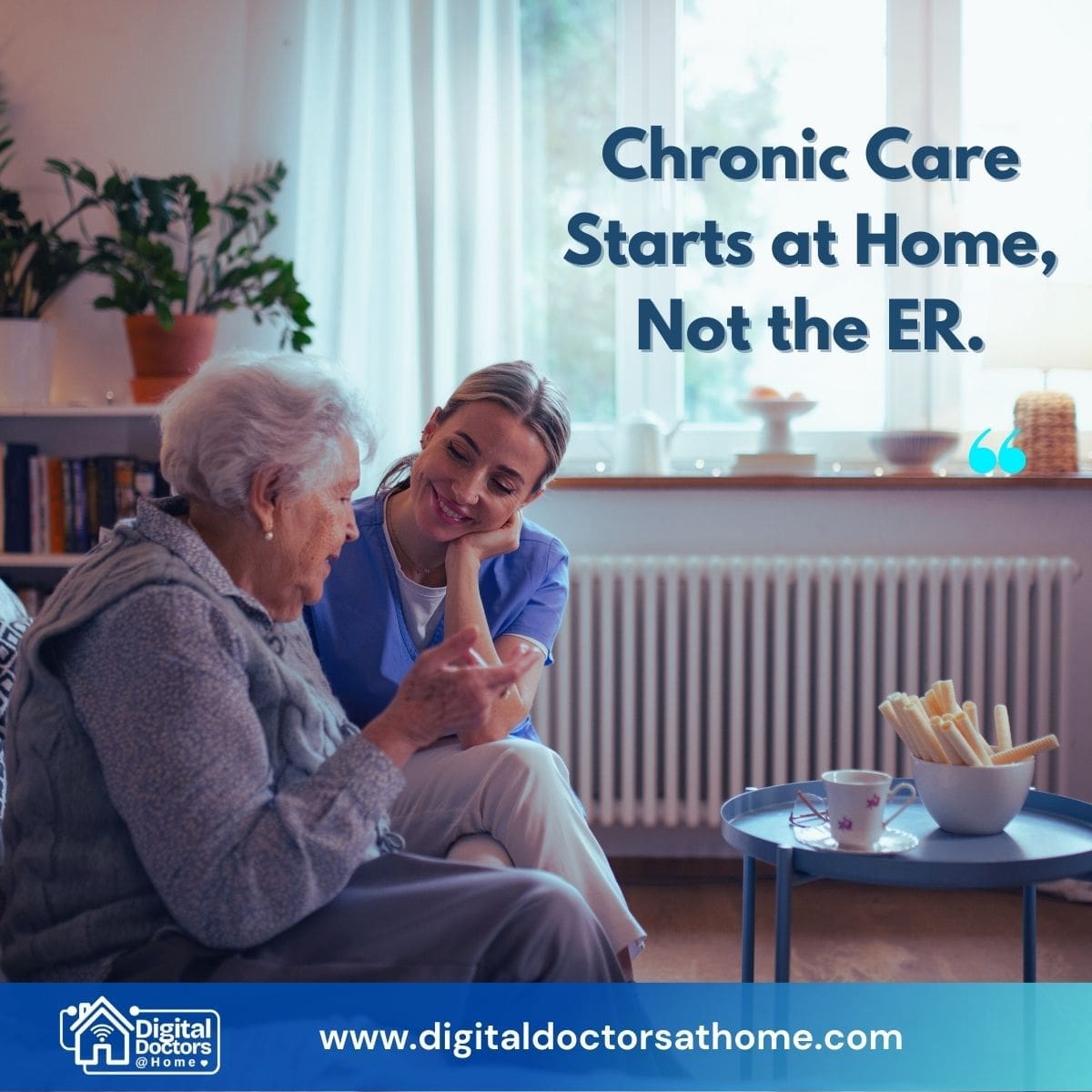 caregiver smiling at an elderly woman in her home. The text says Chronic Care Starts at Home, Not the ER.